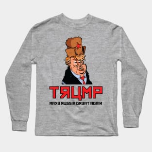 Trump: Make Russia Great Again Long Sleeve T-Shirt